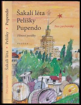 Šakalí léta ; Pelíšky ; Pupendo : filmové povídky
