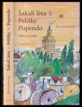 Petr Jarchovský: Šakalí léta ; Pelíšky ; Pupendo : filmové povídky