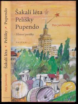 Petr Jarchovský: Šakalí léta ; Pelíšky ; Pupendo : filmové povídky