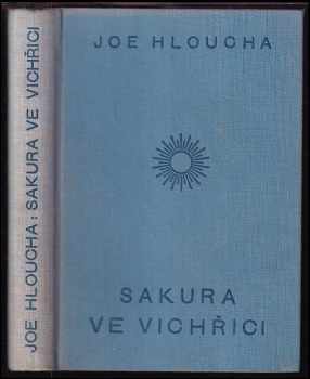 Sakura ve vichřici : útržek deníku z cesty po Japonsku - Joe Hloucha (1940, A. Neubert) - ID: 1552577