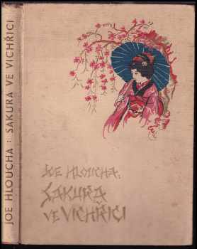 Sakura ve vichřici : útržek deníku z cesty po Japonsku - Joe Hloucha (1942, A. Neubert) - ID: 276697