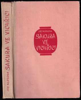 Sakura ve vichřici : Útržek deníku z cesty po Japonsku : útržek deníku z cesty po Japonsku - Joe Hloucha (1948, Antonín Dědourek) - ID: 339612