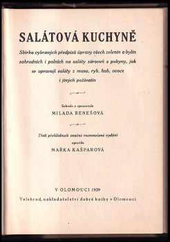 Milada Benešová: Salátová kuchyně : sbírka vybraných předpisů úpravy všech zelenin a bylin zahradních i polních na saláty zároveň s pokyny, jak se upravují saláty z masa, ryb, hub, ovoce i jiných poživatin