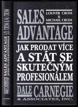 J. Oliver Crom: Sales advantage : jak prodat víc a stát se profesionálem