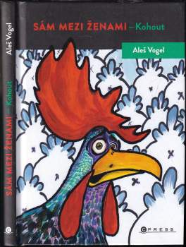 Aleš Vogel: Sám mezi ženami - kohout