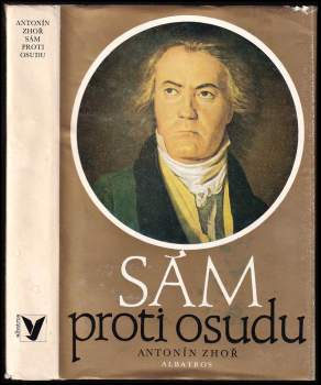 Sám proti osudu : vyprávění o životě Ludwiga van Beethovena