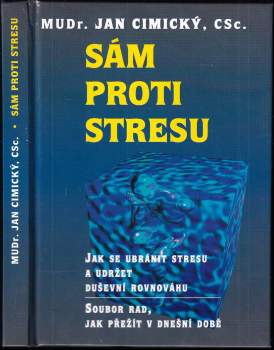 Sám proti stresu : jak se ubránit stresu a udržet duševní rovnováhu : soubor rad, jak přežít v dnešní době
