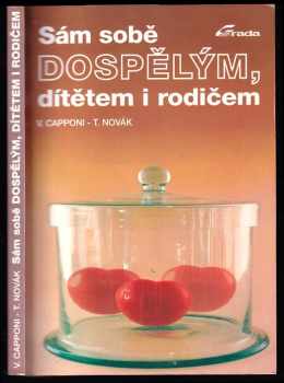 Sám sobě dospělým, dítětem i rodičem - Tomáš Novák, Věra Capponi (1993, Grada) - ID: 848081