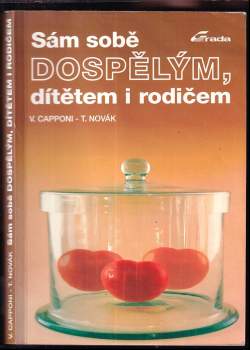 Sám sobě dospělým, dítětem i rodičem - Tomáš Novák, Věra Capponi (1993, Grada) - ID: 809114