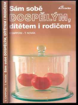 Sám sobě dospělým, dítětem i rodičem - Tomáš Novák, Věra Capponi (1994, Grada) - ID: 2161338