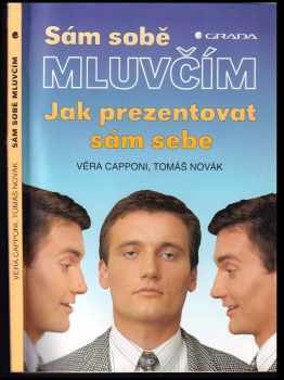 Sám sobě mluvčím : jak prezentovat sám sebe - Tomáš Novák, Věra Capponi (1994, Grada) - ID: 848082