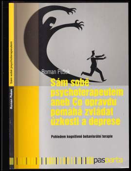 Sám sobě psychoterapeutem, aneb, Co opravdu pomáhá zvládat úzkosti a deprese