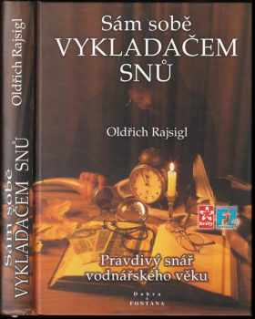 Oldřich Rajsigl: Sám sobě vykladačem snů