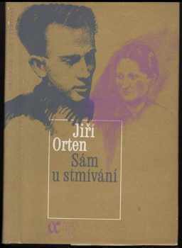Jiří Orten: Sám u stmívání : básníkova korespondence s matkou, doplněná básněmi, prózou, výpisky z deníků a citáty