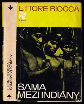 Sama mezi Indiány - Ettore Biocca (1972, Orbis) - ID: 801615