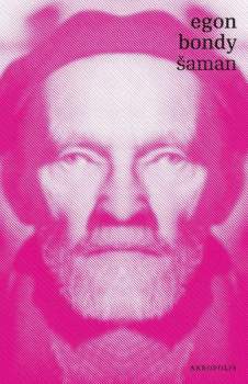 Egon Bondy: Šaman