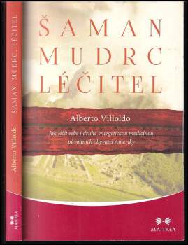 Šaman, mudrc, léčitel - Jak léčit sebe i druhé energetickou medicínou původních obyvatel Ameriky