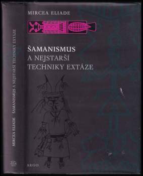 Mircea Eliade: Šamanismus a nejstarší techniky extáze
