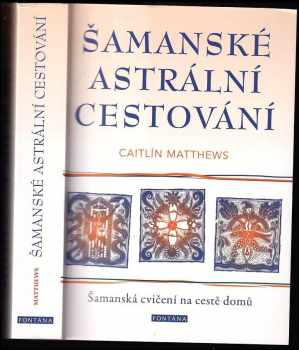 Caitlin Matthews: Šamanské astrální cestování