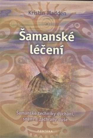 Kristin Madden: Šamanské léčení