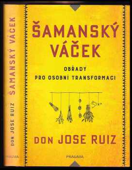 Šamanský váček - Obřady pro osobní transformaci