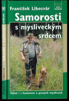 František Libosvár: Samorosti s mysliveckým srdcem