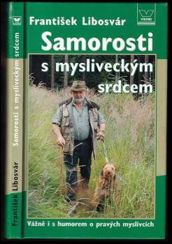 František Libosvár: Samorosti s mysliveckým srdcem
