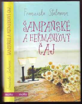 Šampaňské a heřmánkový čaj - Franziska Stalmann (2016, Motto) - ID: 1895378