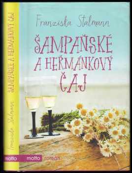 Franziska Stalmann: Šampaňské a heřmánkový čaj