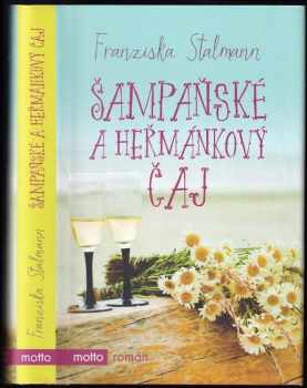 Šampaňské a heřmánkový čaj - Franziska Stalmann (2016, Motto) - ID: 671533