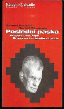 Samuel Beckett: Samuel Beckett - Marcel Mihalovici, Poslední páska - Krapp's last tape = Krapp ou la derniere bande : společný projekt činohry a opery Národního divadla : česká premiéra 16. října 2003 v Národním divadle