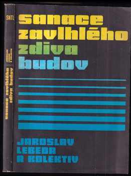 Sanace zavlhlého zdiva budov - Jaroslav Lebeda, J Lebeda (1988, Státní nakladatelství technické literatury) - ID: 1455400