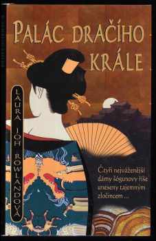 Laura Joh Rowland: Sano Ičiró 1 - 10 - Šinjú + Bundori + Cesta zrady + Tetovaná konkubína + Samurajova žena + Černý lotos + Tajný deník paní Vistárie + Palác Dračího krále + Navoněný rukáv + Dotek smrti