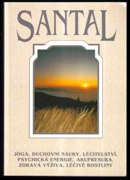 Santal : jóga - duchovní nauky : životní energie : alternativní medicína : zdravá výživa - léčivé rostliny : [sborník] - [1999]