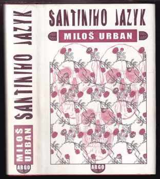 Santiniho jazyk : román světla - Miloš Urban (2005, Argo) - ID: 977155