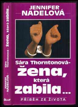 Sara Thorntonová - žena, která zabila : Příběh ze života