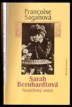 Sarah Bernhardtová : nezničitelný smích - Françoise Sagan (1994, Mladá fronta) - ID: 850647