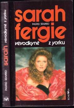 Ingrid Seward: Sarah - Fergie, vévodkyně z Yorku