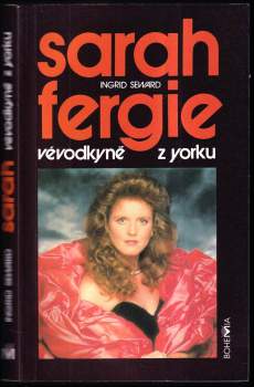 Ingrid Seward: Sarah - Fergie, vévodkyně z Yorku