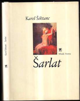 Šarlat - Karel Šiktanc (1999, Mladá fronta) - ID: 761905