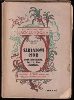Jack London: Šarlatový mor ; Kosti Kahekiliovy ; Když se Alice zpovídala