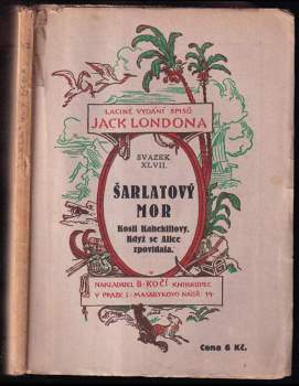 Jack London: Šarlatový mor ; Kosti Kahekiliovy ; Když se Alice zpovídala