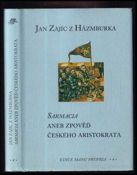Jan Zajíc z Házmburka: Sarmacia, aneb, Zpověď českého aristokrata