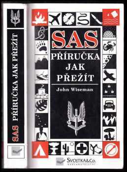 John A Wiseman: SAS : příručka jak přežít