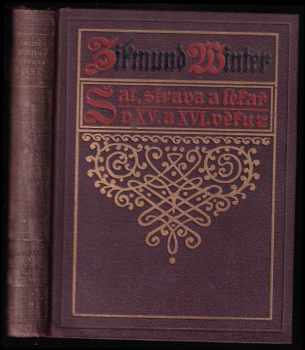 Šat, strava a lékař v XV. a XVI. věku - Zikmund Winter (1913, J. Otto) - ID: 1663949