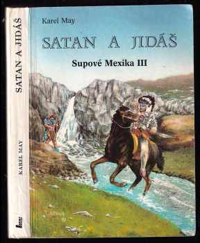 Karl May: Satan a Jidáš : Supové Mexika III