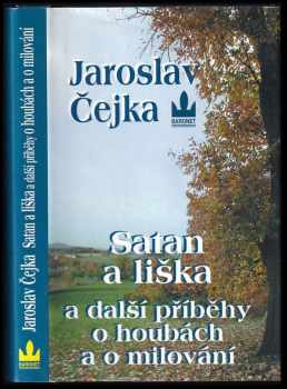 Jaroslav Čejka: Satan a liška a další příběhy o houbách a o milování
