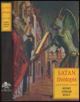 Satan : životopis - Henry Ansgar Kelly (2009, Volvox Globator) - ID: 1297784