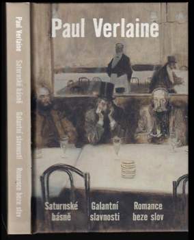 Paul Verlaine: Saturnské básně ; Galantní slavnosti ; Romance beze slov