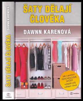 Šaty dělají člověka : jak využít módní psychologii a posunout svůj vzhled i život na vyšší úroveň - Dawnn Karen (2020, Metafora) - ID: 2153812
